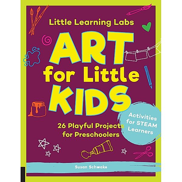 Little Learning Labs: Art for Little Kids, abridged edition / Little Learning Labs, Susan Schwake