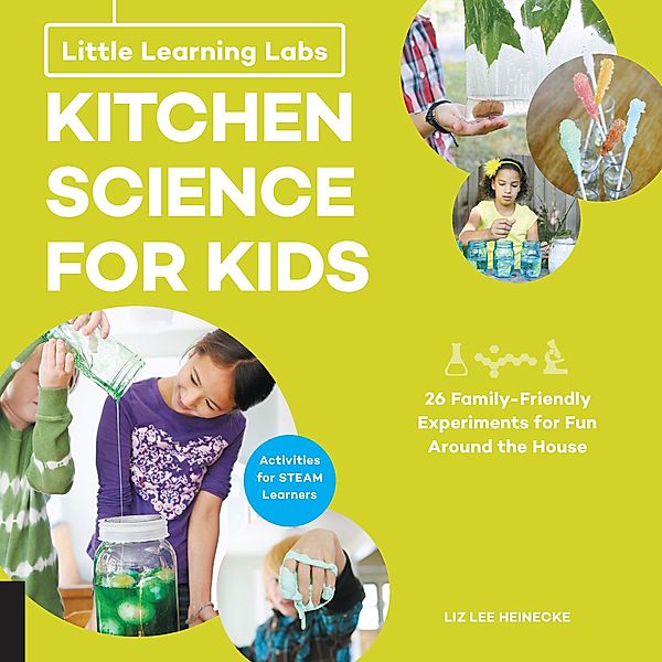 Little Learning Labs: Kitchen Science for Kids, abridged edition / Little Learning Labs, Liz Lee Heinecke