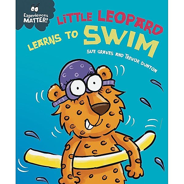 Little Leopard Learns to Swim / Experiences Matter Bd.34, Sue Graves