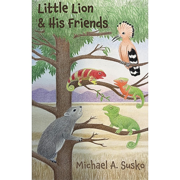 Little Lion and His Friends / Little Lion, Michael A. Susko