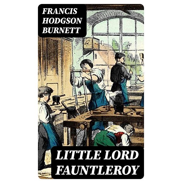 Little Lord Fauntleroy, Francis Hodgson Burnett