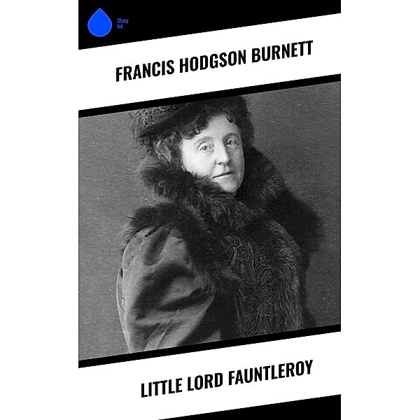 Little Lord Fauntleroy, Francis Hodgson Burnett