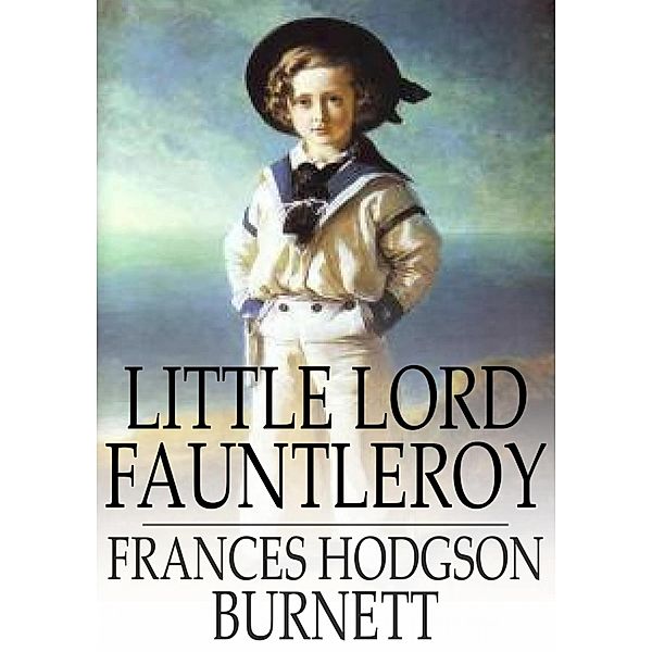 Little Lord Fauntleroy / The Floating Press, Frances Hodgson Burnett