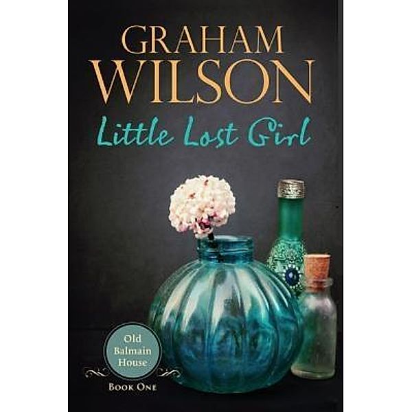 Little Lost Girl / Old Balmain House Bd.1, Graham Stewart Wilson