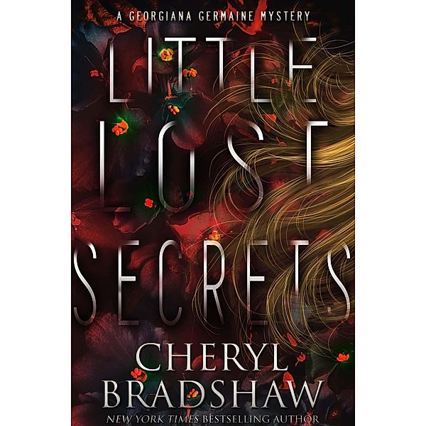 Little Lost Secrets (Georgiana Germaine, #2) / Georgiana Germaine, Cheryl Bradshaw