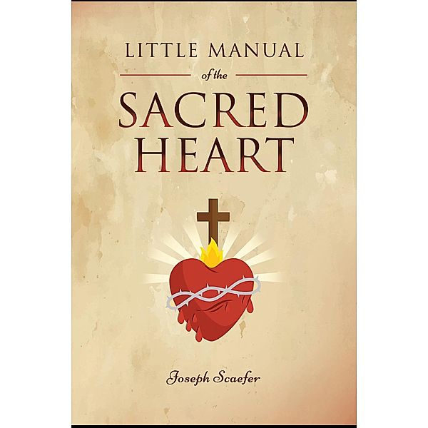 Little Manual of the Sacred Heart / Antiquarius, Joseph Schaefer
