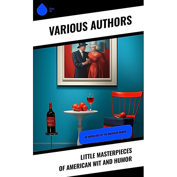 Little Masterpieces of American Wit and Humor, Various Authors