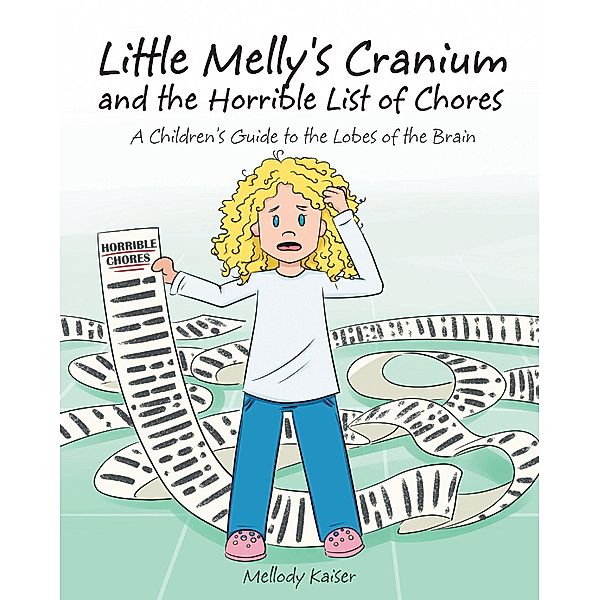 Little Melly's Cranium - and the Horrible List of Chores, Mellody Kaiser