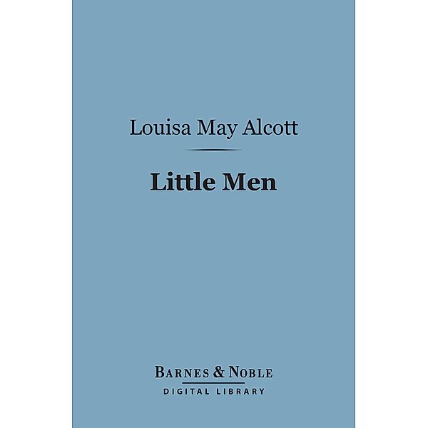 Little Men (Barnes & Noble Digital Library) / Barnes & Noble, Louisa May Alcott