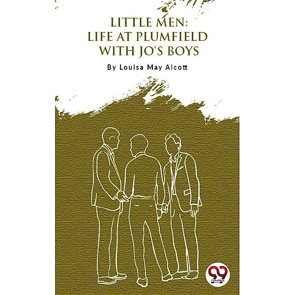 Little Men: Life At Plumfield With Jo'S Boys, Louisa May Alcott
