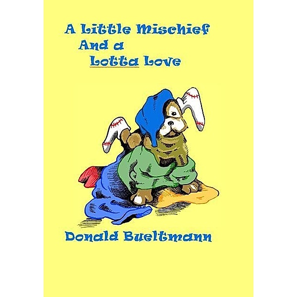 Little Mischief and a Lotta Love / Donald Bueltmann, Donald Bueltmann