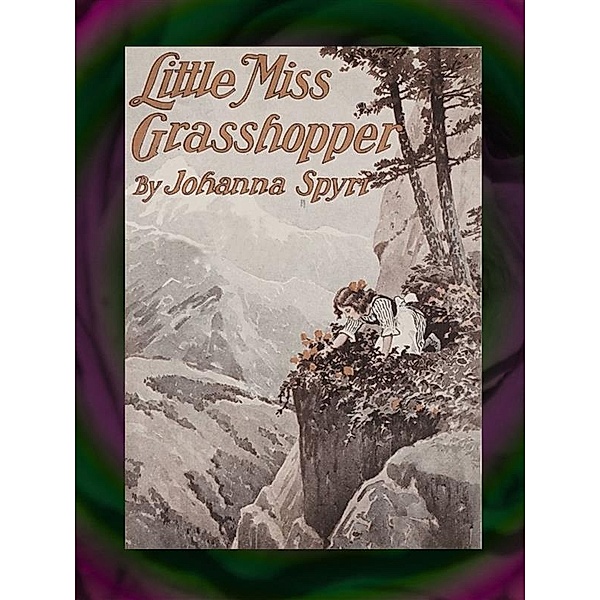 Little Miss Grasshopper, Johanna Spyri