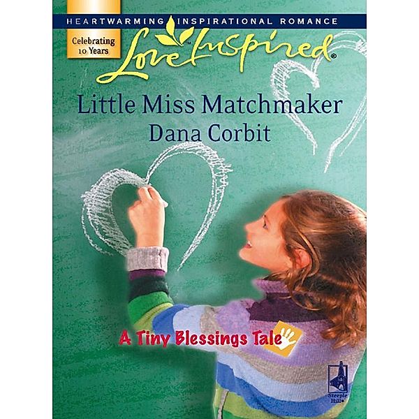 Little Miss Matchmaker (Mills & Boon Love Inspired) (A Tiny Blessings Tale, Book 5), Dana Corbit