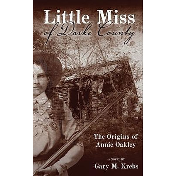 Little Miss of Darke County / GMK Writing and Editing, Inc., Gary M. Krebs