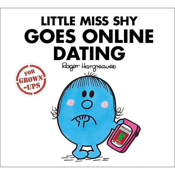 Little Miss Shy Goes Online Dating (Mr. Men for Grown-ups), Liz Bankes, Lizzie Daykin, Sarah Daykin