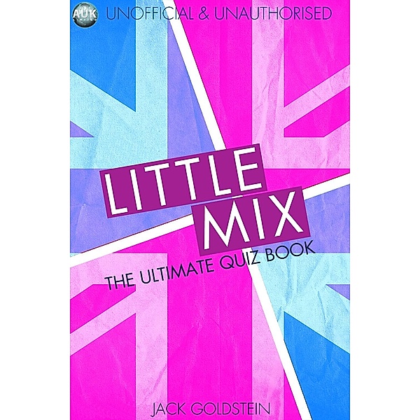 Little Mix - The Ultimate Quiz Book, Jack Goldstein