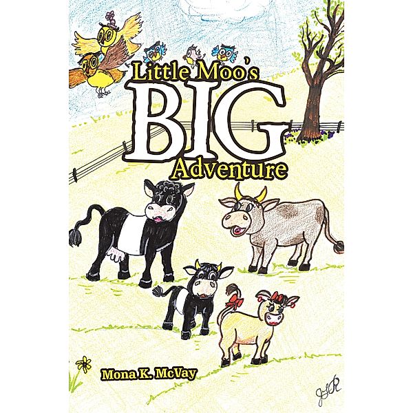 Little Moo'S Big Adventure, Mona K. McVay