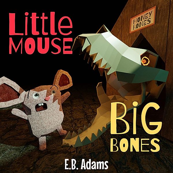 Little Mouse, Big Bones (Little Mouse, Big Castle) / Little Mouse, Big Castle, E. B. Adams