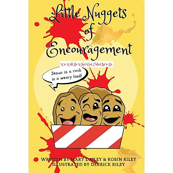 Little Nuggets of Encouragement / Covenant Books, Inc., Mary Dailey, Robin Riley