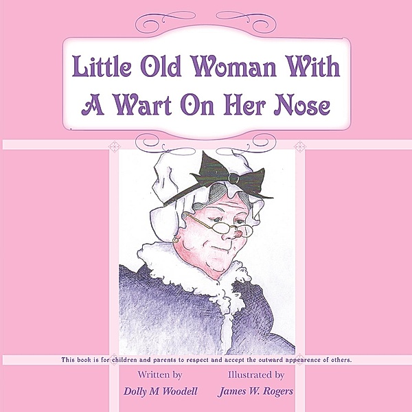Little Old Woman with a Wart on Her Nose, Dolly M Woodell