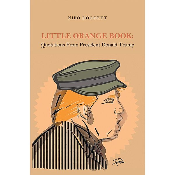 Little Orange Book: Quotations from President Donald Trump, Niko Doggett