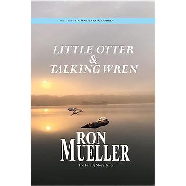 Little Otter and Talking Wren, Ron Mueller