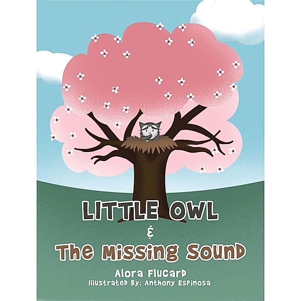Little Owl & the Missing Sound, Alora Flucard