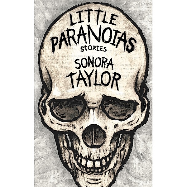 Little Paranoias: Stories, Sonora Taylor