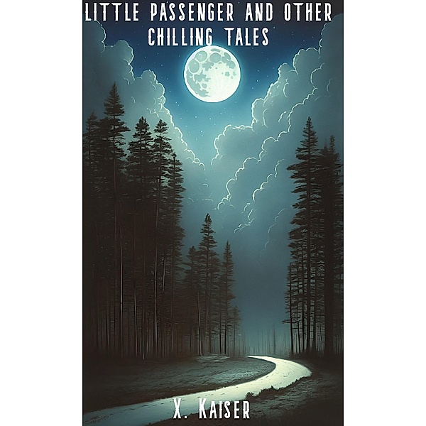 Little Passenger and other Chilling Tales, X. Kaiser