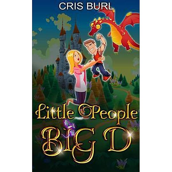 Little People Big D / Redwood Shadows Publishing, Cris Burl