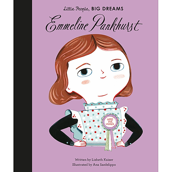 Little People, Big Dreams / Emmeline Pankhurst, Lisbeth Kaiser