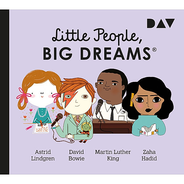 Little People, Big Dreams® - Teil 4: Astrid Lindgren, David Bowie, Martin Luther King, Zaha Hadid,1 Audio-CD, María Isabel Sánchez Vegara