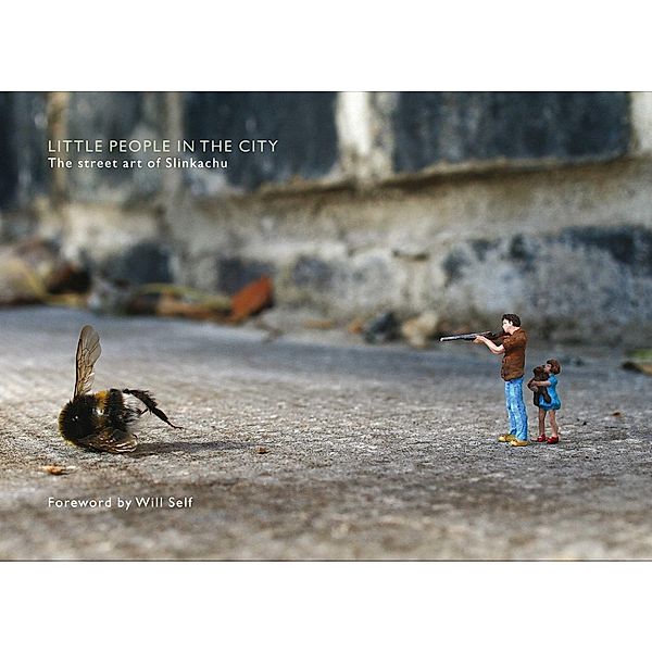 Little People in the City: The Street Art of Slinkachu, Slinkachu