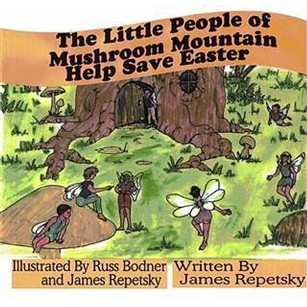 Little People of Mushroom Mountain Help Save Easter, James Repetsky