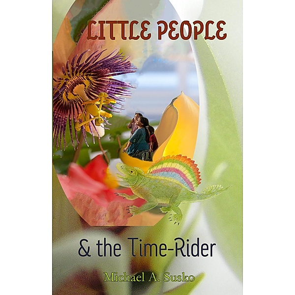Little People & the Time-Rider, Michael A. Susko
