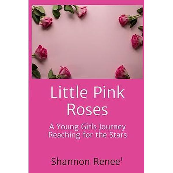 Little Pink Roses, Shannon Renee'