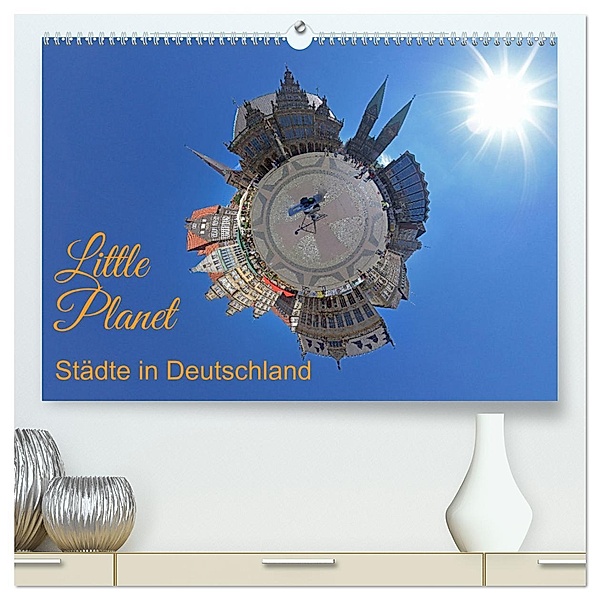 Little Planet - Städte in Deutschland (hochwertiger Premium Wandkalender 2025 DIN A2 quer), Kunstdruck in Hochglanz, Calvendo, Siegfried Kuttig