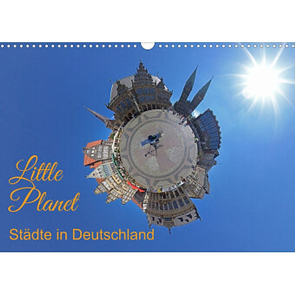 Little Planet - Städte in Deutschland (Wandkalender 2022 DIN A3 quer), Siegfried Kuttig