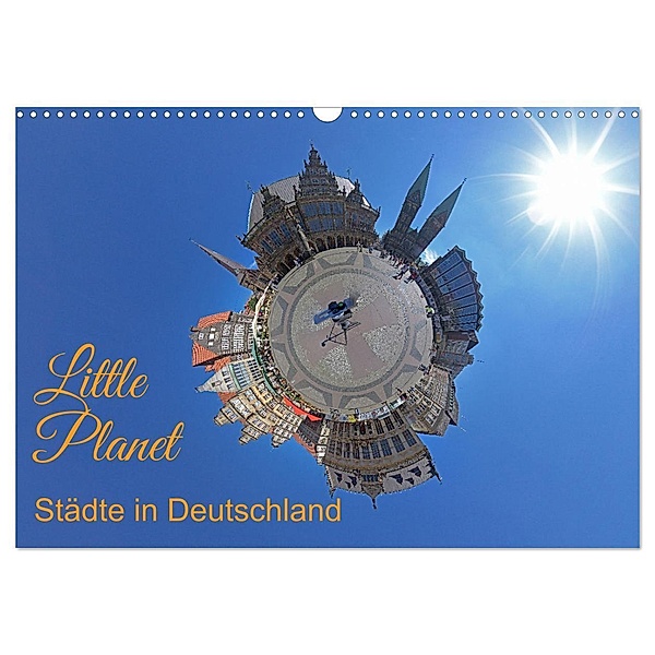 Little Planet - Städte in Deutschland (Wandkalender 2024 DIN A3 quer), CALVENDO Monatskalender, Siegfried Kuttig
