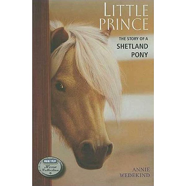 Little Prince / The Breyer Horse Collection Bd.2, Annie Wedekind