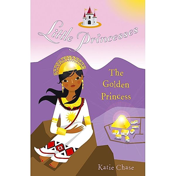 Little Princesses: The Golden Princess / Little Princesses Bd.12, Katie Chase