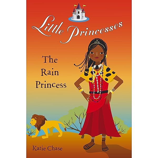 Little Princesses: The Rain Princess / Little Princesses Bd.3, Katie Chase