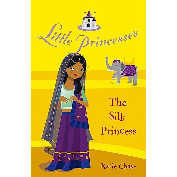 Little Princesses: The Silk Princess / Little Princesses Bd.9, Katie Chase