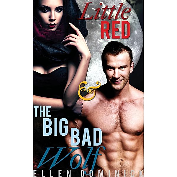 Little Red and the Big Bad Wolf: A BBW Paranormal Erotic Fairy Tale, Ellen Dominick