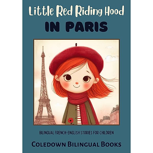 Little Red Riding Hood in Paris: Bilingual French-English Stories for Children, Coledown Bilingual Books