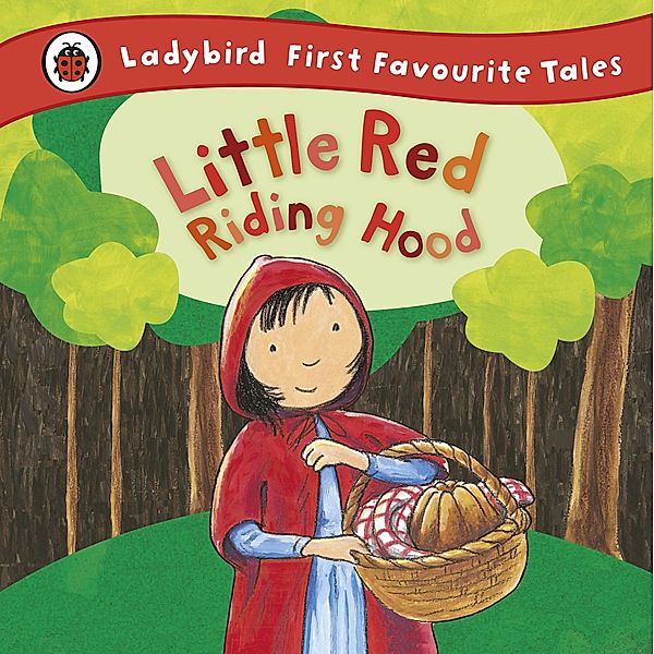 Little Red Riding Hood: Ladybird First Favourite Tales / First Favourite Tales, Mandy Ross