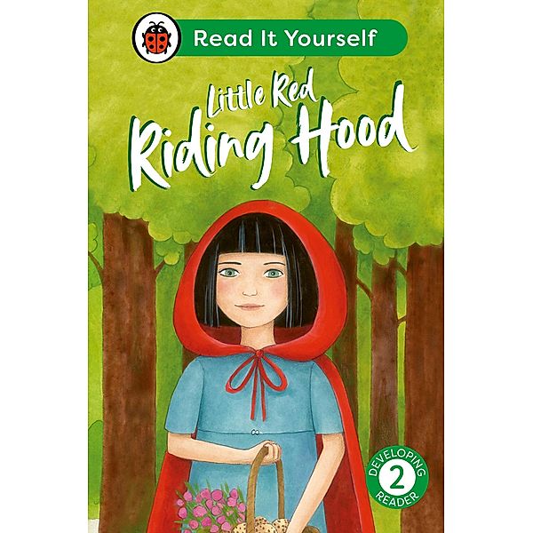 Little Red Riding Hood: Read It Yourself - Level 2 Developing Reader / Read It Yourself, Ladybird