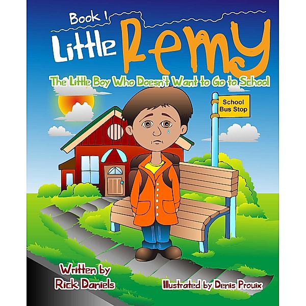 Little Remy The Little Boy Who Doesn't Want to Go to School / Little Remy, Rick Daniels