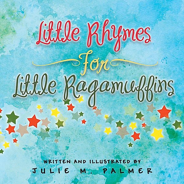 Little Rhymes For Little Ragamuffins, Julie M. Palmer