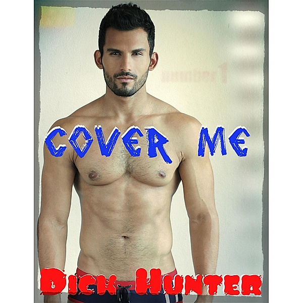 Little Rich White Guy: Cover Me! (Gay Gloryhole Erotica), Dick Hunter